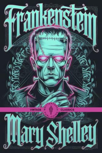 Frankenstein: A Gripping Tale of Ambition, Horror, and the Consequences of Playing God von Writtentorch Publishing