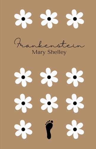 Frankenstein: Beauty Beyond Horror: Mary Shelley's Delicate Tale of Humanity, Life and Nature. Frankenstein: Beauty Beyond Horror: Mary Shelley's Delicate Tale of Humanity, Life and Nature. von AudreyTales