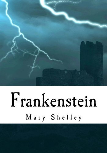 Frankenstein: Complete and Unabridged Classic Edition Frankenstein: Complete and Unabridged Classic Edition