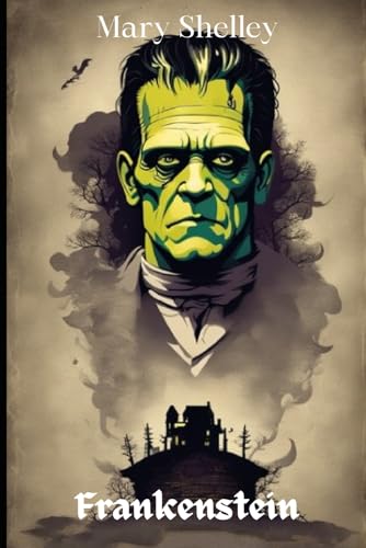 Frankenstein: Edición especial: La obra maestra de Mary Shelley en una nueva versión ilustrada
