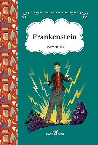Frankenstein. Ediz. ad alta leggibilità (I classici del Battello a vapore) von I CLASSICI DEL BATTELLO A VAPORE