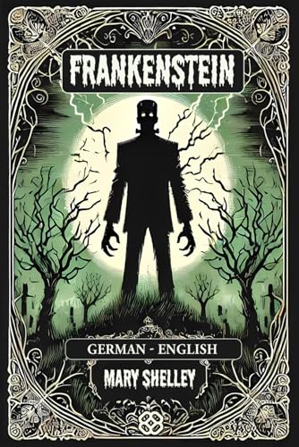 Frankenstein: German-English Bilingual Edition Frankenstein: German-English Bilingual Edition von Independently published