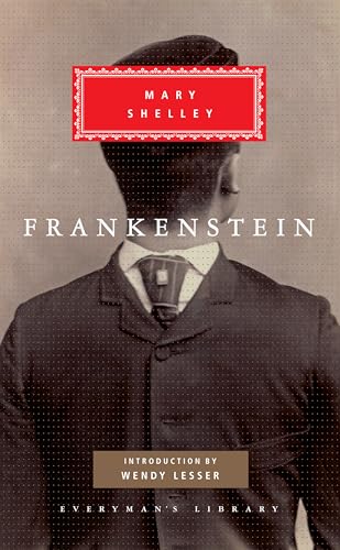 Frankenstein: Introduction by Wendy Lesser (Everyman's Library Classics Series)