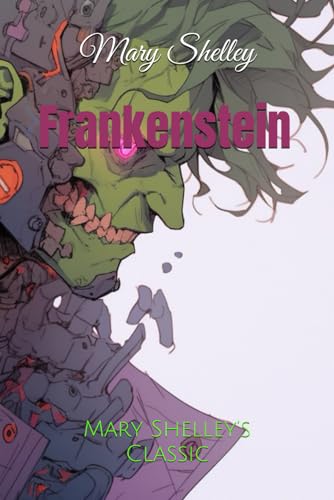 Frankenstein: Mary Shelley’s Classic
