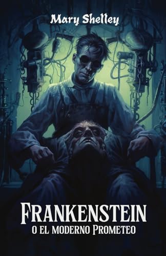 Frankenstein: O El moderno Prometeo Frankenstein: O El moderno Prometeo von Independently published