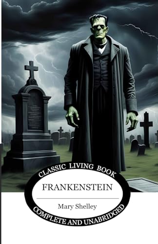 Frankenstein: Or, The Modern Prometheus von Living Book Press