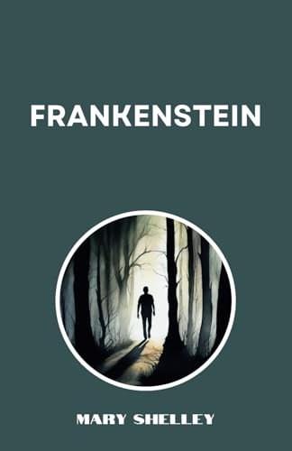 Frankenstein: Or, The Modern Prometheus Frankenstein: Or, The Modern Prometheus von Independently published