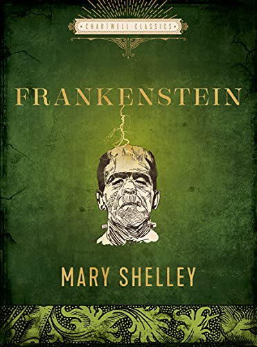 Frankenstein: Or. the Modern Prometheus (Chartwell Classics)