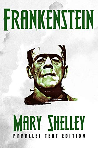 Frankenstein: Parallel Text Edition Frankenstein: Parallel Text Edition