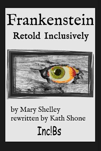 Frankenstein: Retold Inclusively Frankenstein: Retold Inclusively