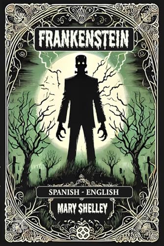Frankenstein: Spanish-English Bilingual Edition Frankenstein: Spanish-English Bilingual Edition von Independently published