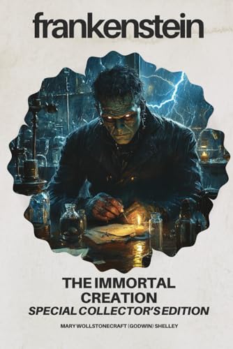 Frankenstein: The Immortal Creation: Special Collector's Edition Frankenstein: The Immortal Creation: Special Collector's Edition von Independently published