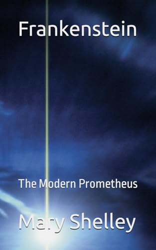 Frankenstein: The Modern Prometheus (Annotated)