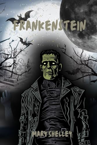 Frankenstein: The Modern Prometheus