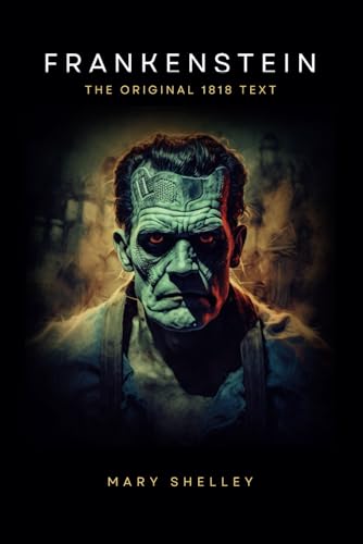 Frankenstein: The original 1818 Text (Global Classics)