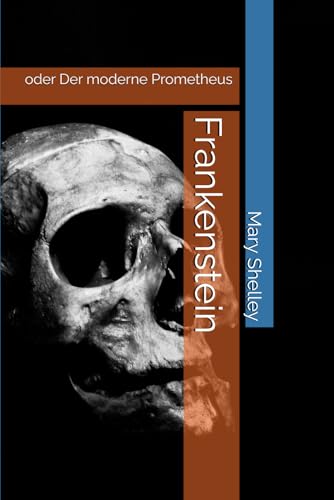 Frankenstein: oder Der moderne Prometheus Frankenstein: oder Der moderne Prometheus von Independently published