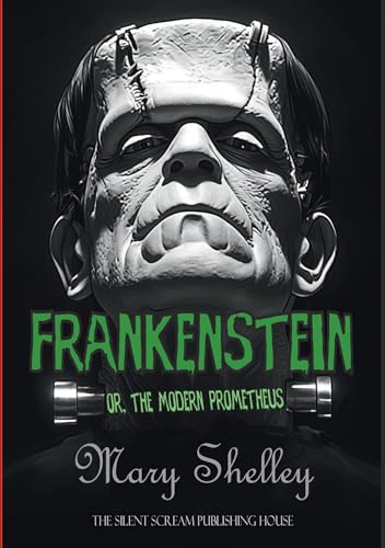Frankenstein: or, the Modern Prometheus von The Silent Scream Publishing House