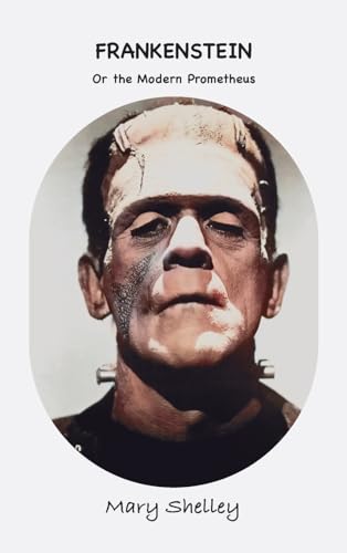 Frankenstein: or The Modern Prometheus von Ancient Wisdom Publications