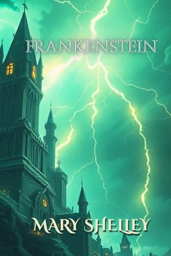 Frankenstein: or the Modern Prometheus von Crown and Anchor Publishing