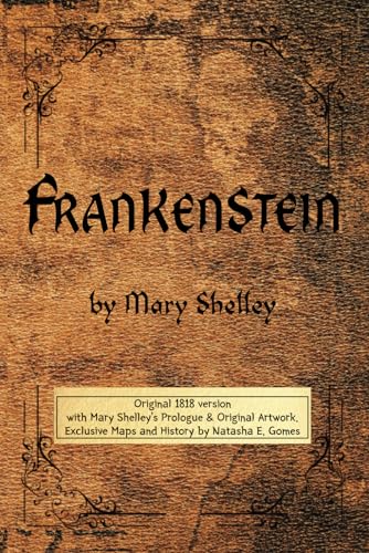 Mary Shelley's Frankenstein; or the Modern Prometheus - Original 1818 Edition: Including 19th Century Illustrations, Maps, and History Mary Shelley's Frankenstein; or the Modern Prometheus - Original 1818 Edition: Including 19th Century Illustrations, Maps, and History von Independently published