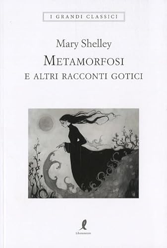 Metamorfosi e altri racconti gotici (I grandi classici) von Liberamente