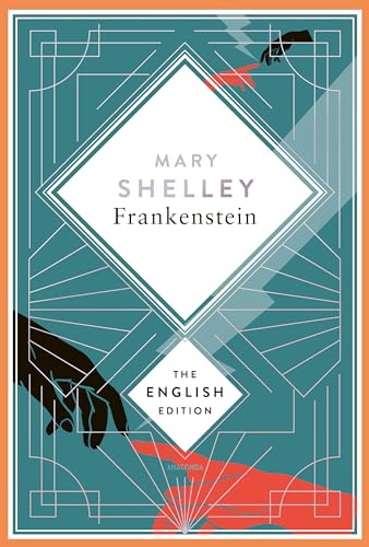 Shelley - Frankenstein, or the Modern Prometheus. 1831 revised english Edition: A special edition hardcover with silver foil embossing. (The English Edition, Band 4)