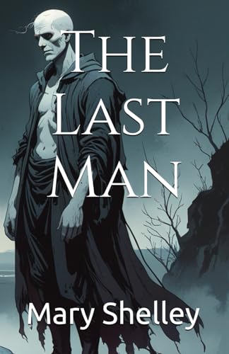 The Last Man: Loneliness in a Decaying World The Last Man: Loneliness in a Decaying World von Independently published