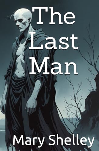 The Last Man: Loneliness in a Decaying World The Last Man: Loneliness in a Decaying World von Independently published