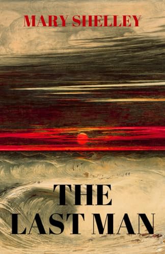The Last Man: The Classic 1826 Dystopian Novel The Last Man: The Classic 1826 Dystopian Novel von Independently published