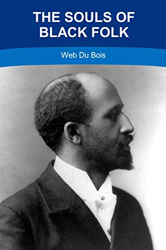 The Souls of Black Folk by W. E. B. Du Bois: New Release Premium Edition von Independently published