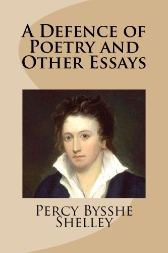 A Defence of Poetry and Other Essays von CreateSpace Independent Publishing Platform