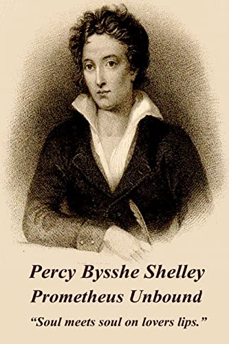 Percy Bysshe Shelley - Prometheus Unbound: “Soul meets soul on lovers lips.”