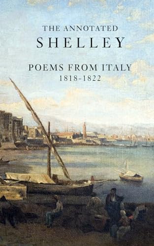 The Annotated Shelley: Poems from Italy (Shelley for Students) von Independently published