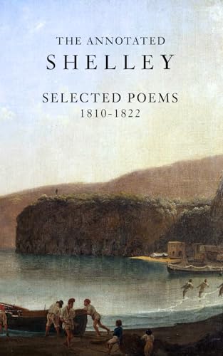 The Annotated Shelley: Selected Poems (Student Edition) (Shelley for Students)