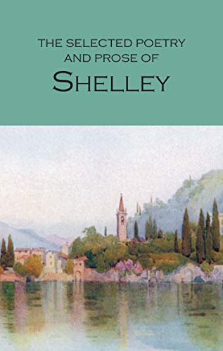The Selected Poetry and Prose of Shelley von Wordsworth Editions