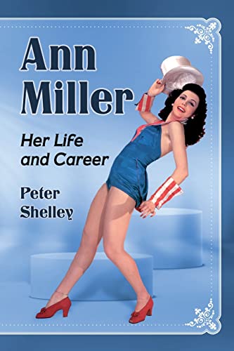 Ann Miller: Her Life and Career