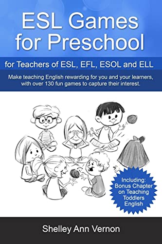 ESL Games for Preschool: for Teachers of ESL, EFL, ESOL and ELL including Bonus Chapter on Teaching Toddlers English von CREATESPACE