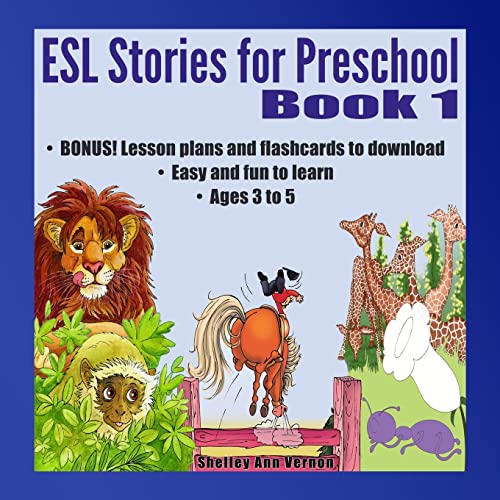 ESL Stories for Preschool: Book 1 (ESL Stories for Children Aged 3-6, with Lesson Plans, Flashcards, Band 1)