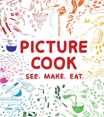 Picture Cook: See. Make. Eat. von Ulysses Press