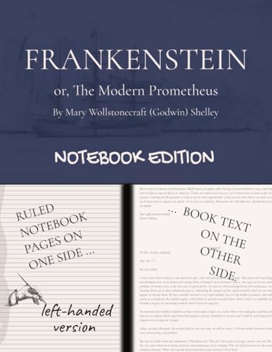 Frankenstein; Or, The Modern Prometheus: Notebook Edition with full book plus lined notebook pages for student and classroom use (LEFT-hand version) von Independently published