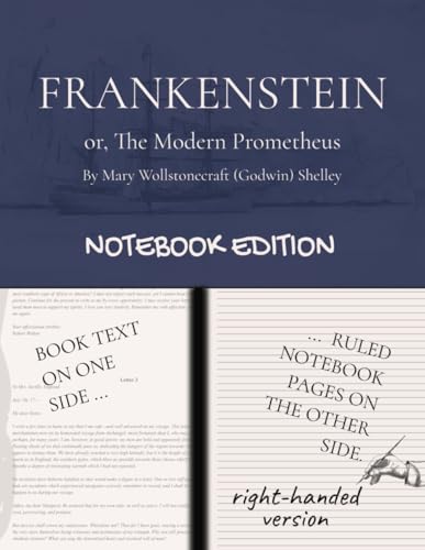 Frankenstein; Or, The Modern Prometheus: Notebook Edition with full book plus lined notebook pages for student and classroom use (RIGHT-hand version) von Independently published