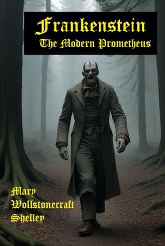 Frankenstein: The Modern Prometheus von Independently published