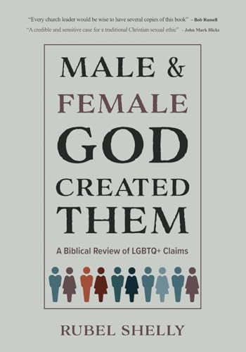 Male and Female God Created Them: A Biblical Review of LGBTQ+ Claims von College Press Publishing Company, Incorporated