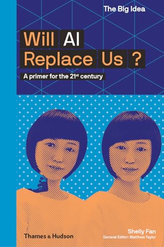 Will AI Replace Us?: A Primer for the 21st Century (The Big Idea) von Thames & Hudson