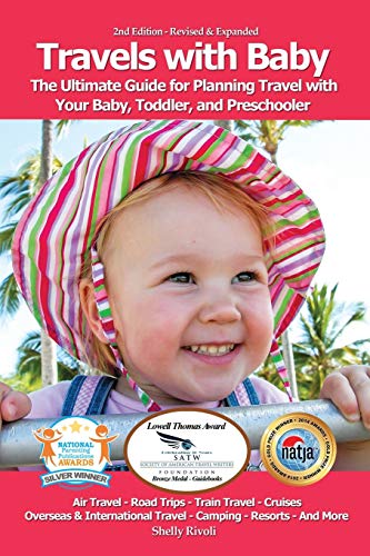 Travels with Baby: The Ultimate Guide for Planning Travel with Your Baby, Toddler, and Preschooler