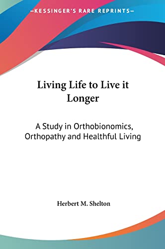 Living Life to Live it Longer: A Study in Orthobionomics, Orthopathy and Healthful Living