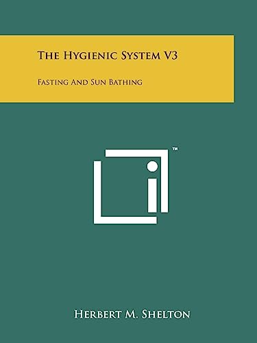 The Hygienic System V3: Fasting And Sun Bathing