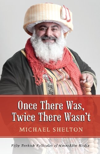 Once There Was, Twice There Wasn't: Fifty Turkish Folktales of Nasreddin Hodja von Hey Nonny Nonny Press