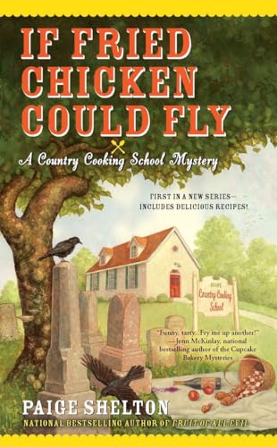 If Fried Chicken Could Fly (Country Cooking School Mystery, Band 1)