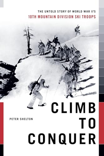 Climb to Conquer: The Untold Story of WWII's 10th Mountain Division von Scribner Book Company